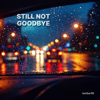 lastbar90 - STILL NOT GOODBYE artwork