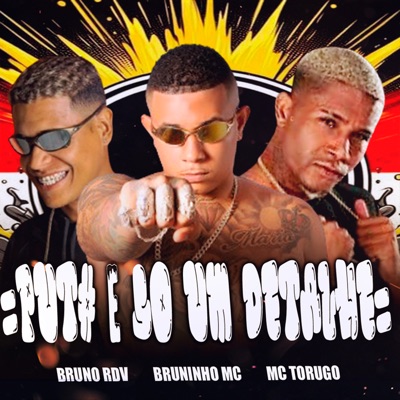 Put# É Só Um Detalhe (feat. MC Torugo) - Single