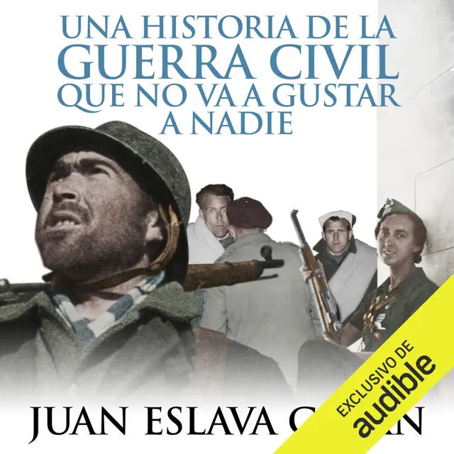 Una historia de la Guerra Civil que no va a gustar a nadie (Unabridged)