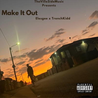 Make It Out (feat. TheVilleSideMusic & Trenchkidd) - Single