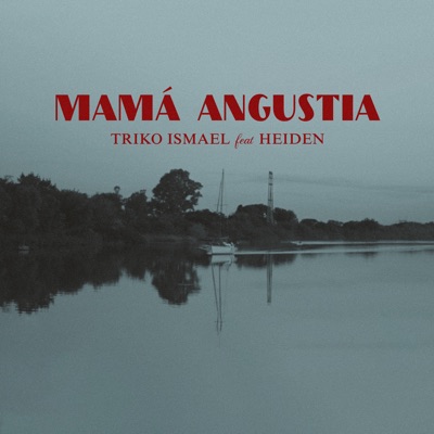 Mamá Angustia (feat. Heiden) - Single