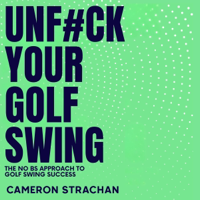 UnF#ck Your Golf Swing: The No BS Approach to Golf Swing Success (Unabridged) - Cameron Strachan Cover Art