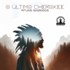 O Último Cherokee: Rituais Sagrados - Sons Nativos Americanos, Jornada Tribal de Espíritos Ancestrais