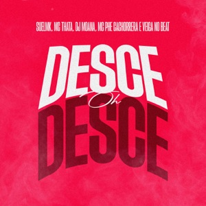 Desce Oh Desce (feat. Dj Moana & Veiga no beat)