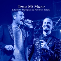 Toma Mi Mano - Single - Lisandro Marquez & Rodrigo Tapari