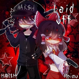 laid off! (feat. reimu!) HAR$h