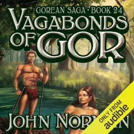 Vagabonds of Gor: Gorean Saga, Book 24 (Unabridged)