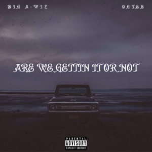 Are We Gettin It or Not (feat. BIG A-WIZ) [Demo Version]