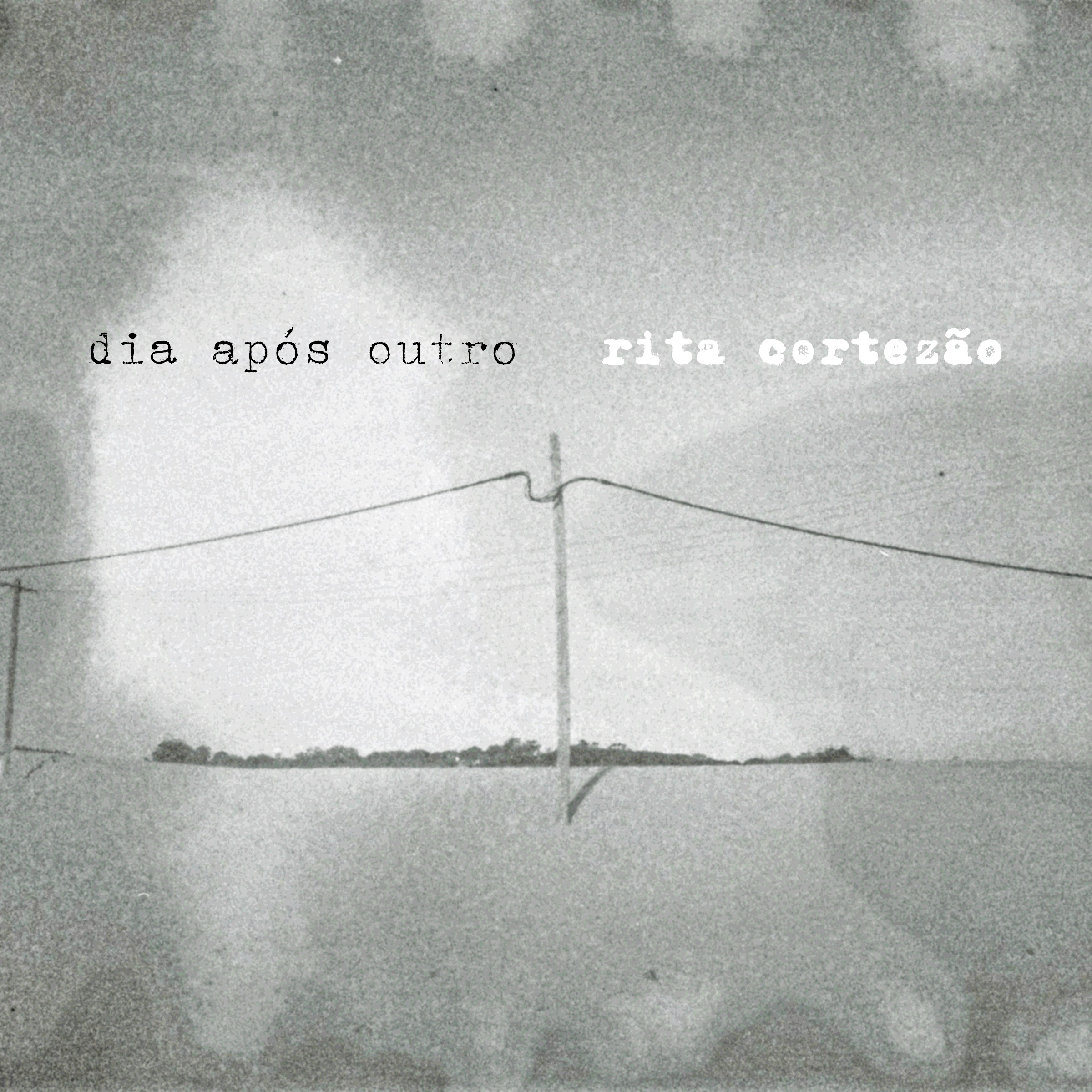 RITA CORTEZÃO - DIA APÓS OUTRO