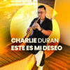 Este Es Mi Deseo - Charlie Duran