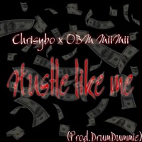 Hustle Like Me (feat. OBM MiiMii) - Single - Chrisybo