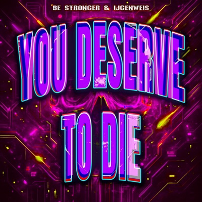 YOU DESERVE TO DIE - Single