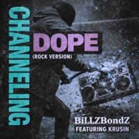 Channeling Dope (feat. Krusin) [Radio Edited Rock Version] - Single - BillZBondZ