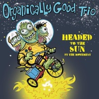 Headed to the Sun (feat. The Movement) - Single - Organically Good Trio