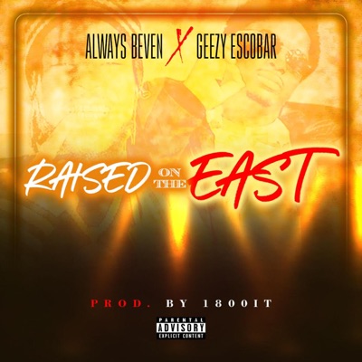 Raised On the East (feat. Geezy Escobar) - Single
