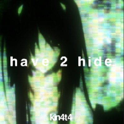 have 2 hide - Single