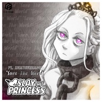 Save The World (Slay The Princess Song) [feat. ZealTheRealDeal] - Single - fordtoxic