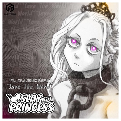 Save The World (Slay The Princess Song) [feat. ZealTheRealDeal] - Single