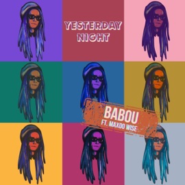Yesterday Night (feat. Maxoo Wise) Babou