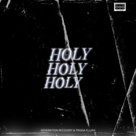 Holy Holy Holy Generation Recovery & Trigga Elijah