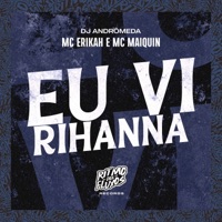 Eu Vi Rihanna - Single - Mc Erikah, Dj Pikeno Mpc & DJ Andrômeda