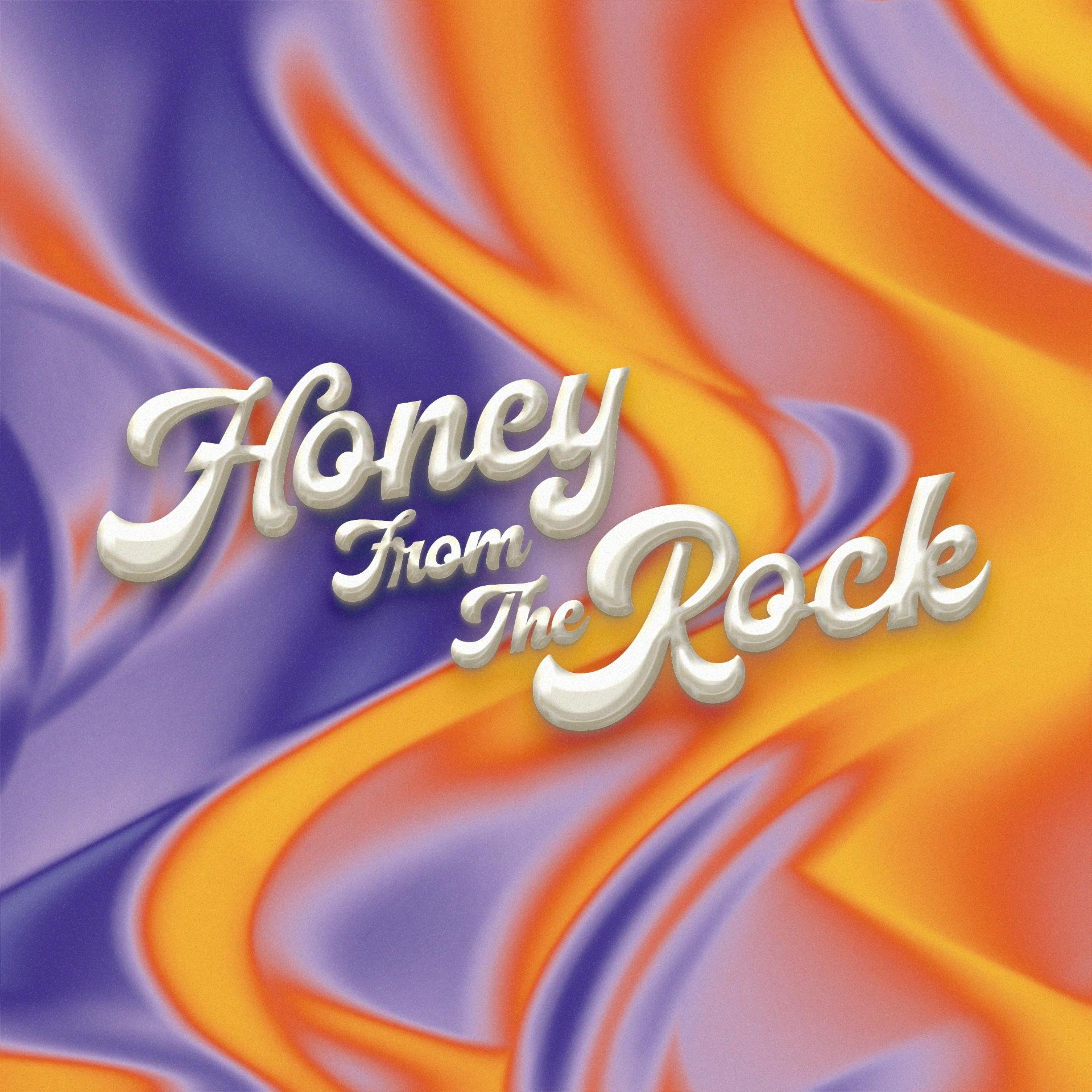 HONEY FROM THE ROCK