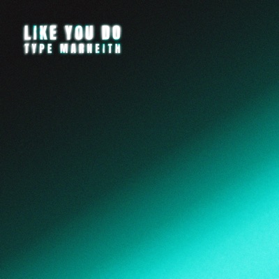 Like You Do Type Marneith - Single
