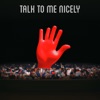 Talk to Me Nicely - Single