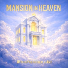 MANSION IN HEAVEN JBthaPreacher & 4kl