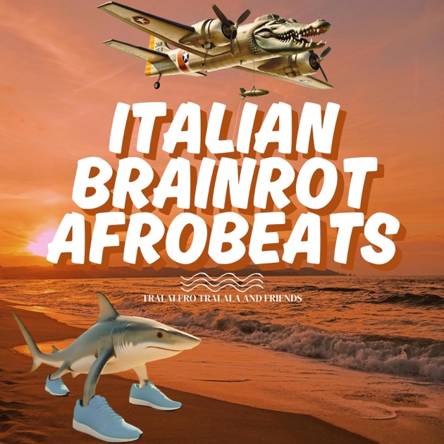 Italian Brainrot Afrobeats Tralalero Tralala and Friends - Album