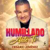 Cesario Jimenez - HUMILLADO ANTE TI