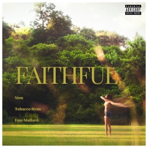 Faithful (feat. Tobacco Ryan & Ejay Mallard.)