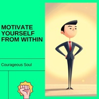 Motivate Yourself from Within - Courageous Soul