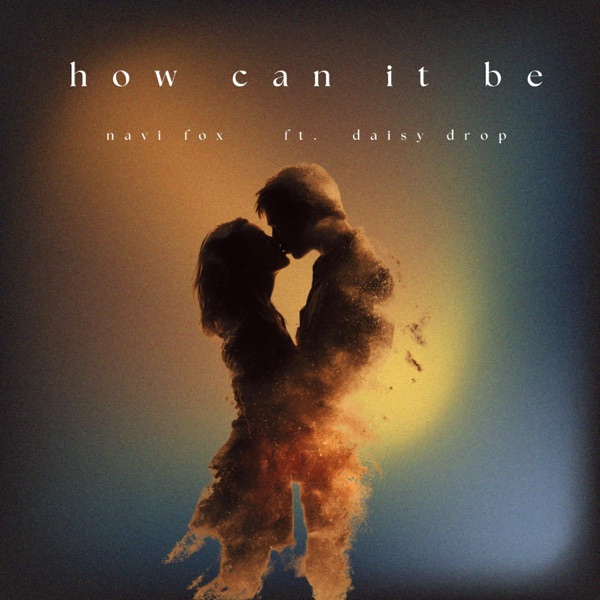 How Can It Be (feat. Daisy Drop)