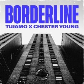 Borderline Tujamo & Chester Young