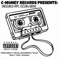 Unsigned Hype: Rising Above - EP - DatBossMane C-Money
