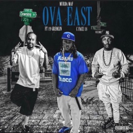 Ova East (feat. 19 Gremlin & C Face) Murda Maf