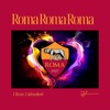 AS ROMA Roma Roma Roma (As Roma fans chant) Roma Roma Roma (As Roma fans chant) - Single