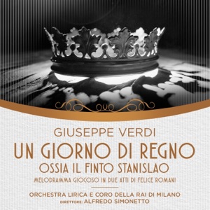 Giuseppe Verdi: Un Giorno di Regno, Ossia Il Finto Stanislao (1 Remastered Version)
