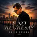 Y NO REGRESAS