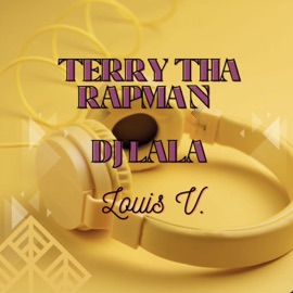 Louis V Terry tha Rapman & Dj Lala