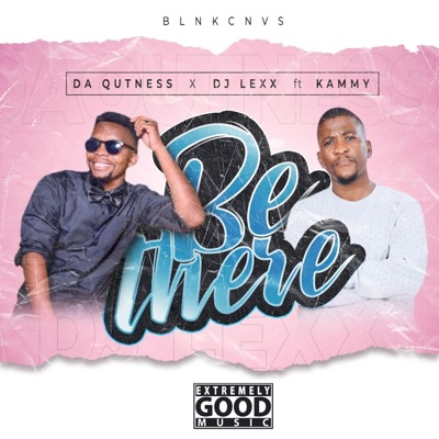 Be There (feat. Dj Lexx & Kammy) - Single
