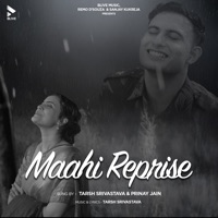 Maahi (Reprise) - Single - Tarsh Srivastava & Prinay Jain