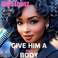 Give Him a Body (feat. Mira) - Single - High Tunes
