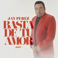 Basta de Tu Amor — Jay Pérez