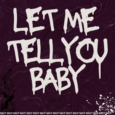 Let Me Tell You Baby - Single
