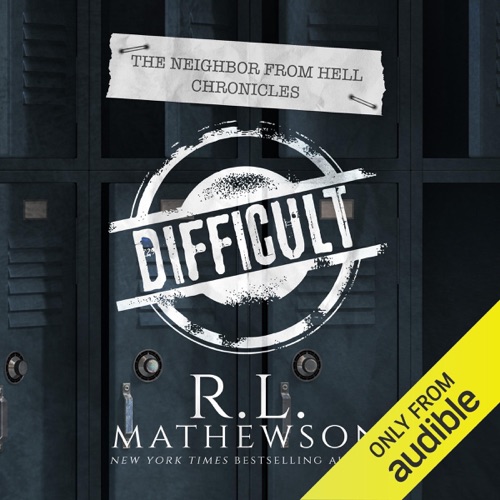 Difficult: The Neighbor from Hell Chronicles, Book 2 (Unabridged) cover