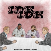 IDK IDK (feat. Reuben Vincent) - Single - Wohran