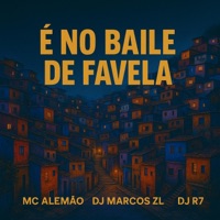 É No Baile de Favela (feat. DJ R7 & MC Alemão) - Single - DJ MARCOS ZL