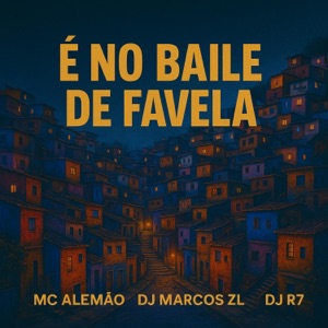 É No Baile de Favela (feat. DJ R7 & MC Alemão)